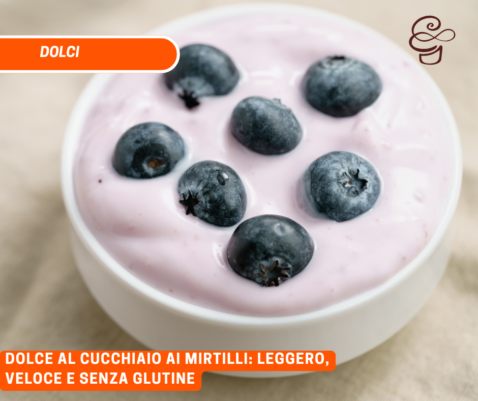 Dolce al cucchiaio ai mirtilli: leggero, veloce e senza glutine