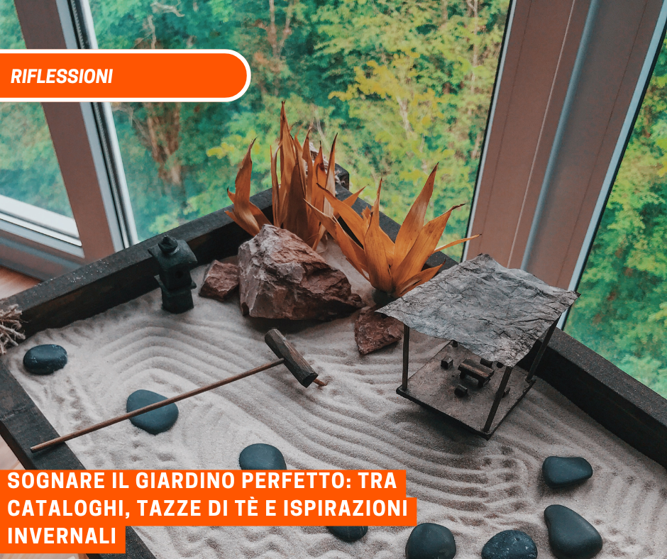 Sognare il giardino perfetto: tra cataloghi, tazze di tè e ispirazioni invernali