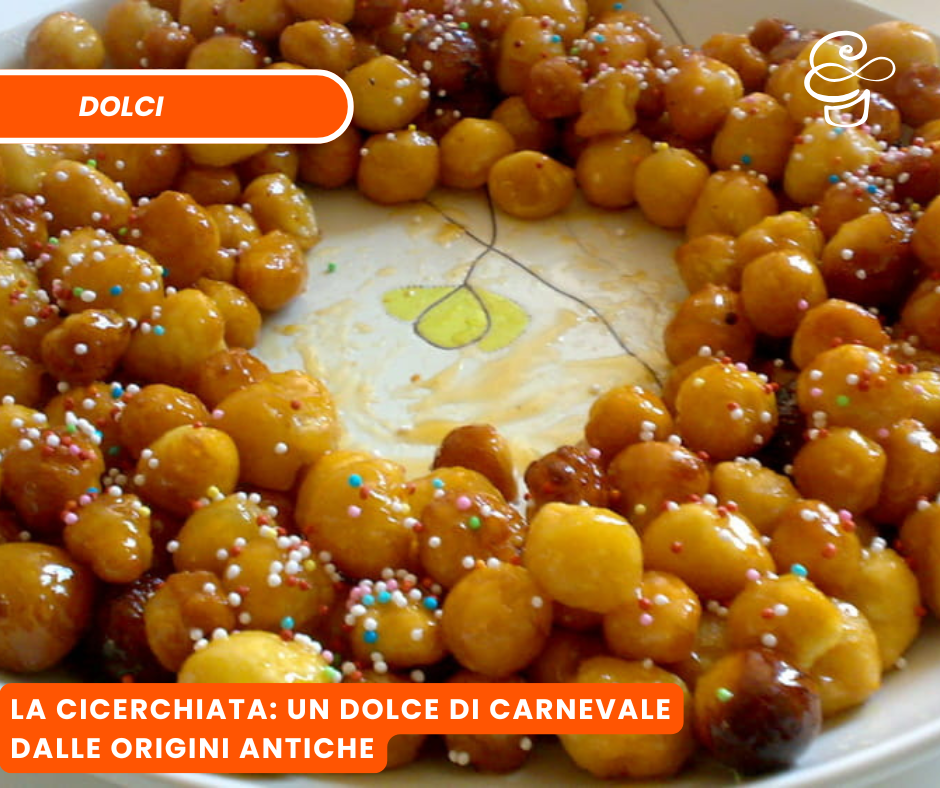 La Cicerchiata: un dolce di Carnevale dalle origini antiche